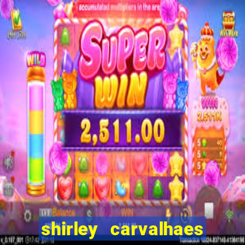 shirley carvalhaes porto seguro